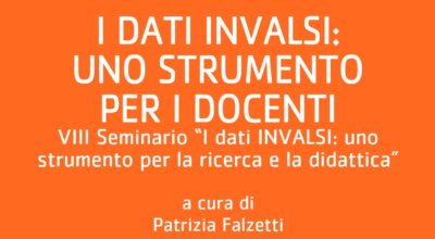 I dati INVALSI: uno strumento per i docenti. VIII Seminario “I dati INVALSI: uno strumento per la ricerca e la didattica”