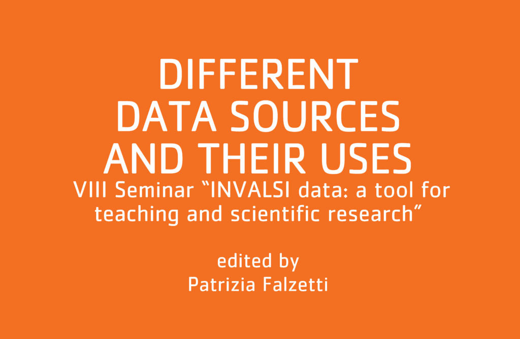 Different data sources and their uses. VIII Seminar “INVALSI data: a tool for teaching and scientific research”