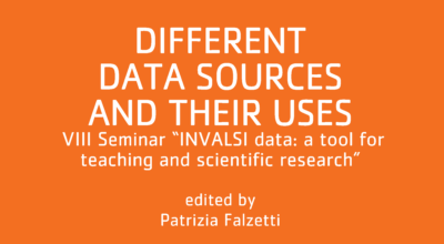 Different data sources and their uses. VIII Seminar “INVALSI data: a tool for teaching and scientific research”