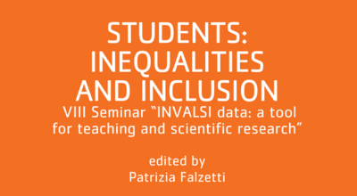 Students: inequalities and inclusion. VIII Seminar “INVALSI data: a tool for teaching and scientific research”