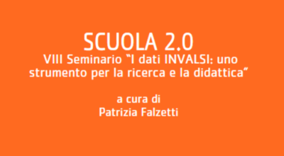 Scuola 2.0. VIII Seminario “I dati INVALSI: uno strumento per la ricerca e la didattica”