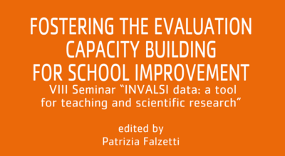 Fostering the Evaluation Capacity Building for School Improvement. VIII Seminar “INVALSI data: a tool for teaching and scientific research”