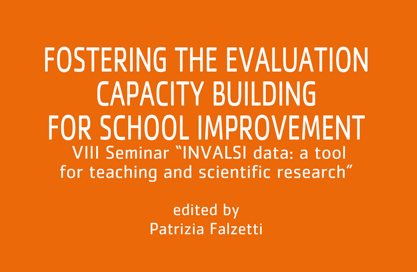 Fostering the Evaluation Capacity Building for School Improvement. VIII Seminar “INVALSI data: a tool for teaching and scientific research”